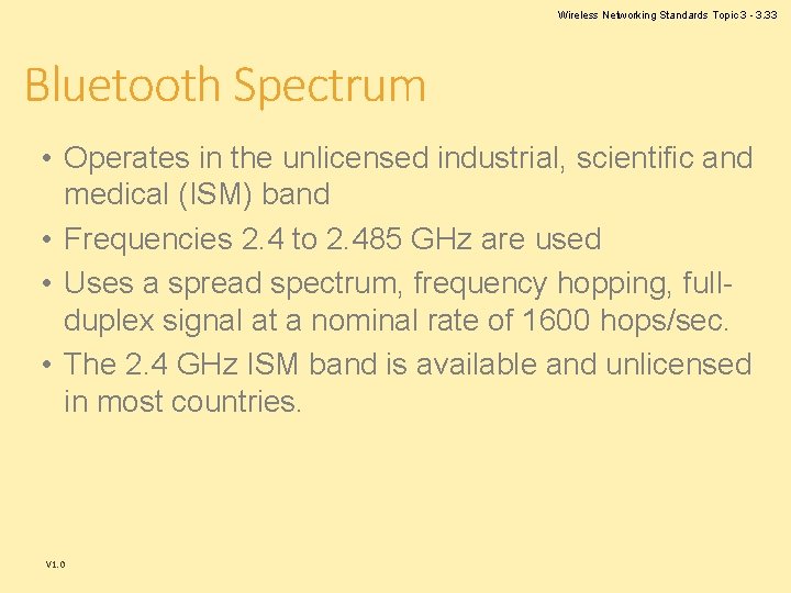 Wireless Networking Standards Topic 3 - 3. 33 Bluetooth Spectrum • Operates in the Wireless Networking Standards Topic 3 - 3. 33 Bluetooth Spectrum • Operates in the