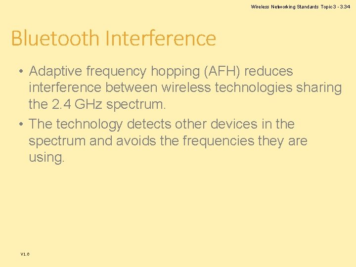 Wireless Networking Standards Topic 3 - 3. 34 Bluetooth Interference • Adaptive frequency hopping Wireless Networking Standards Topic 3 - 3. 34 Bluetooth Interference • Adaptive frequency hopping