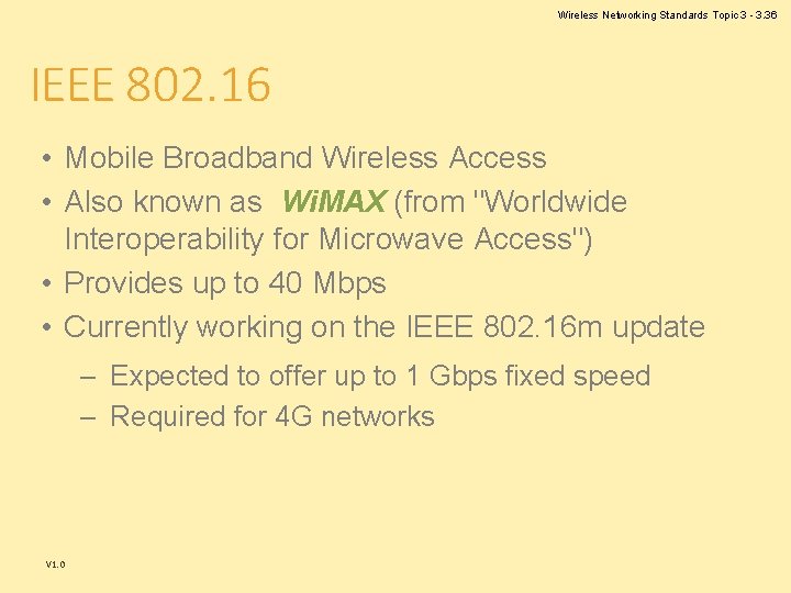 Wireless Networking Standards Topic 3 - 3. 36 IEEE 802. 16 • Mobile Broadband Wireless Networking Standards Topic 3 - 3. 36 IEEE 802. 16 • Mobile Broadband