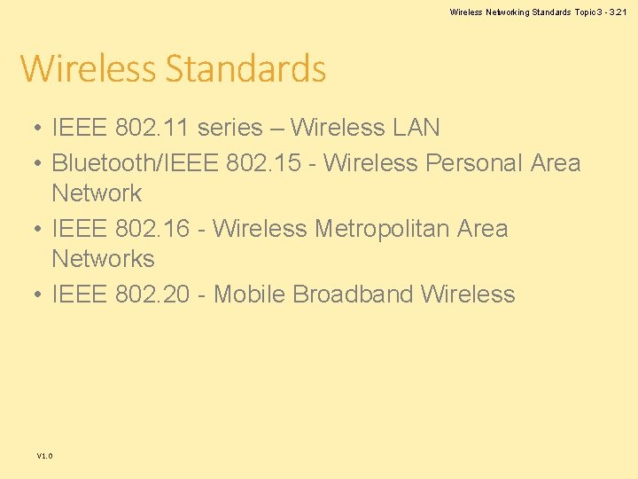 Wireless Networking Standards Topic 3 - 3. 21 Wireless Standards • IEEE 802. 11 Wireless Networking Standards Topic 3 - 3. 21 Wireless Standards • IEEE 802. 11