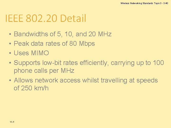 Wireless Networking Standards Topic 3 - 3. 40 IEEE 802. 20 Detail • • Wireless Networking Standards Topic 3 - 3. 40 IEEE 802. 20 Detail • •