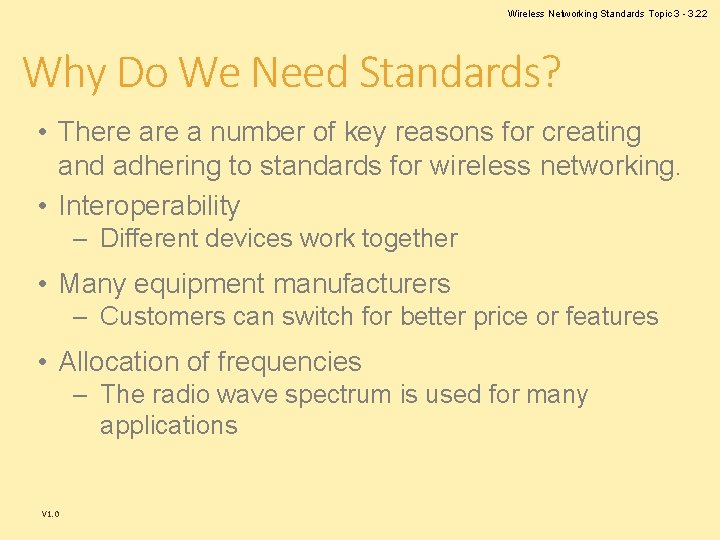 Wireless Networking Standards Topic 3 - 3. 22 Why Do We Need Standards? • Wireless Networking Standards Topic 3 - 3. 22 Why Do We Need Standards? •