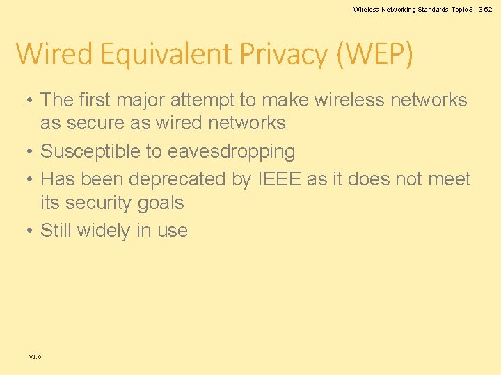 Wireless Networking Standards Topic 3 - 3. 52 Wired Equivalent Privacy (WEP) • The Wireless Networking Standards Topic 3 - 3. 52 Wired Equivalent Privacy (WEP) • The