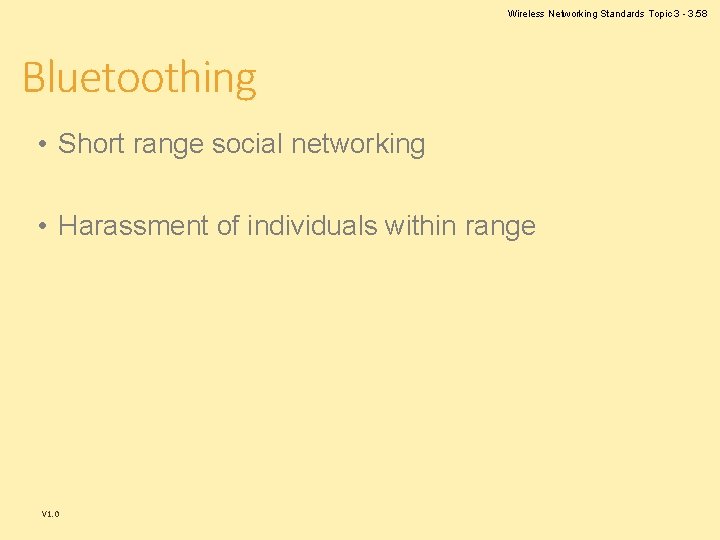 Wireless Networking Standards Topic 3 - 3. 58 Bluetoothing • Short range social networking Wireless Networking Standards Topic 3 - 3. 58 Bluetoothing • Short range social networking