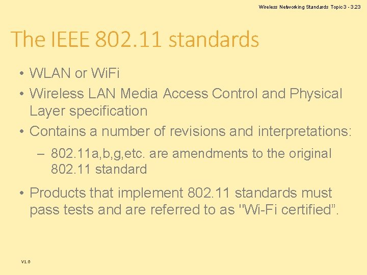 Wireless Networking Standards Topic 3 - 3. 23 The IEEE 802. 11 standards • Wireless Networking Standards Topic 3 - 3. 23 The IEEE 802. 11 standards •