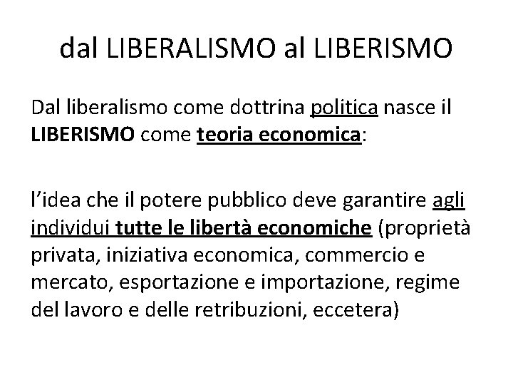 dal LIBERALISMO al LIBERISMO Dal liberalismo come dottrina politica nasce il LIBERISMO come teoria