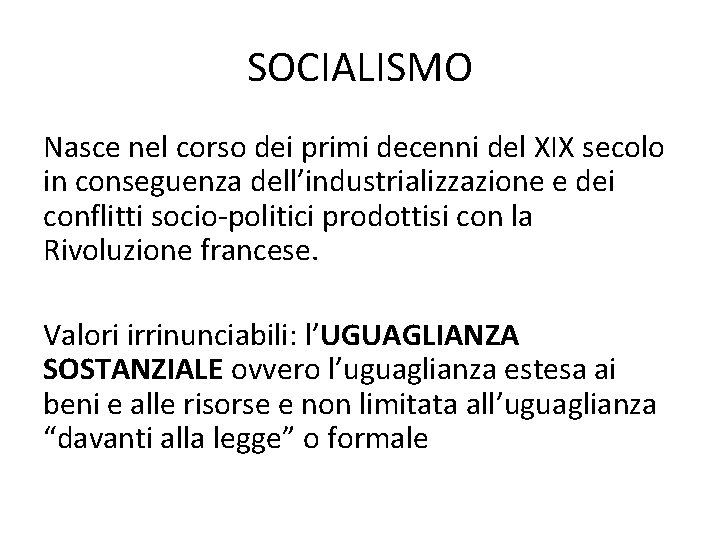 SOCIALISMO Nasce nel corso dei primi decenni del XIX secolo in conseguenza dell’industrializzazione e