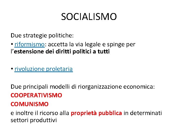 SOCIALISMO Due strategie politiche: • riformismo: accetta la via legale e spinge per l’estensione