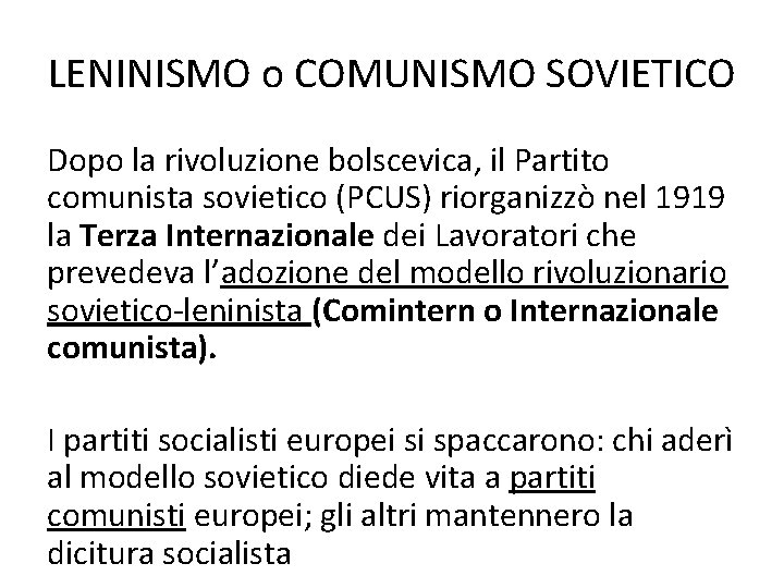 LENINISMO o COMUNISMO SOVIETICO Dopo la rivoluzione bolscevica, il Partito comunista sovietico (PCUS) riorganizzò