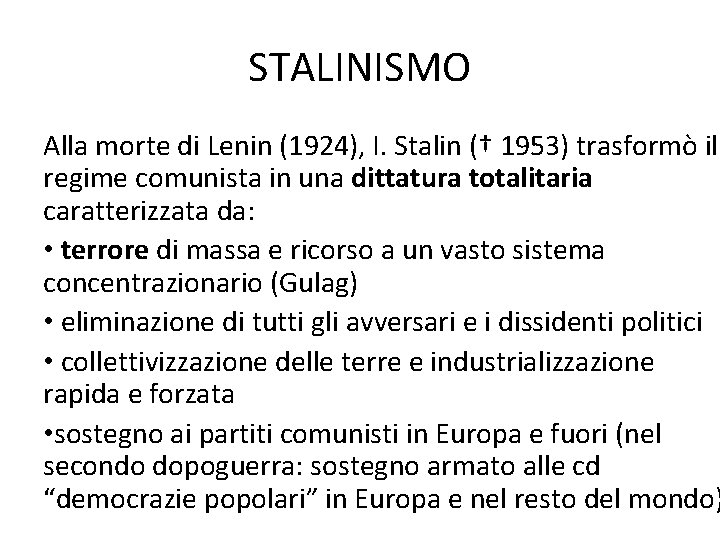 STALINISMO Alla morte di Lenin (1924), I. Stalin († 1953) trasformò il regime comunista