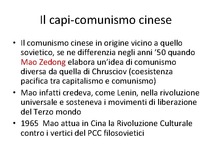 Il capi-comunismo cinese • Il comunismo cinese in origine vicino a quello sovietico, se