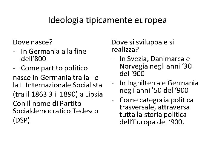 Ideologia tipicamente europea Dove nasce? - In Germania alla fine dell’ 800 - Come