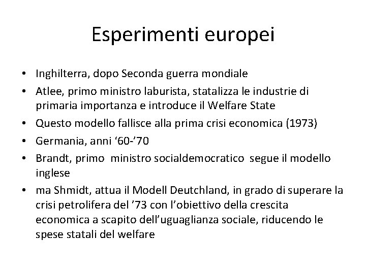 Esperimenti europei • Inghilterra, dopo Seconda guerra mondiale • Atlee, primo ministro laburista, statalizza