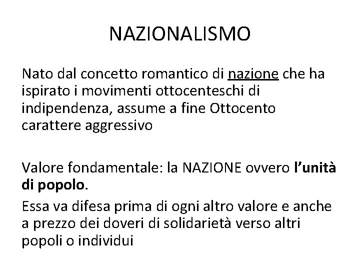 NAZIONALISMO Nato dal concetto romantico di nazione che ha ispirato i movimenti ottocenteschi di