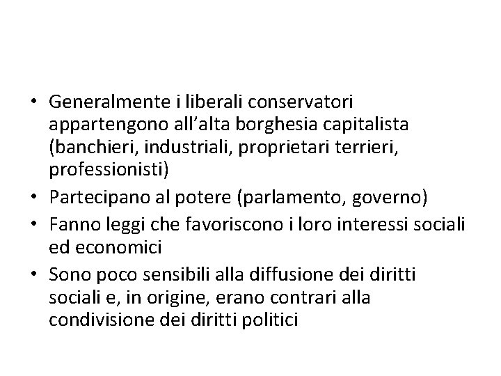  • Generalmente i liberali conservatori appartengono all’alta borghesia capitalista (banchieri, industriali, proprietari terrieri,