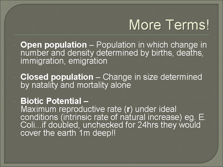More Terms! Open population – Population in which change in number and density determined