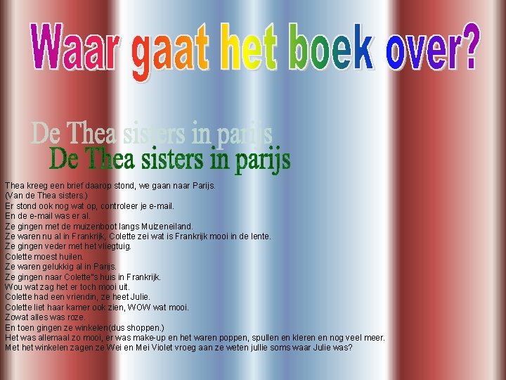 Thea kreeg een brief daarop stond, we gaan naar Parijs. (Van de Thea sisters.