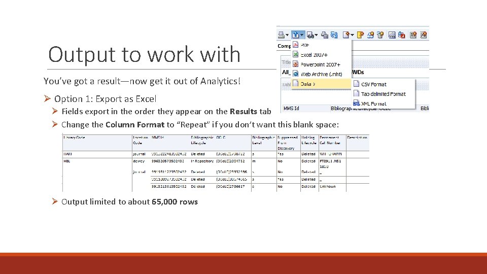 Output to work with You’ve got a result—now get it out of Analytics! Ø