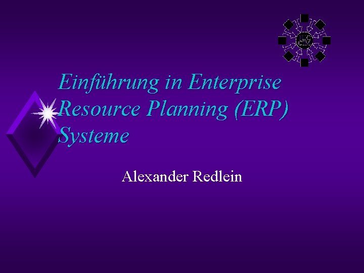 Einführung in Enterprise Resource Planning (ERP) Systeme Alexander Redlein 