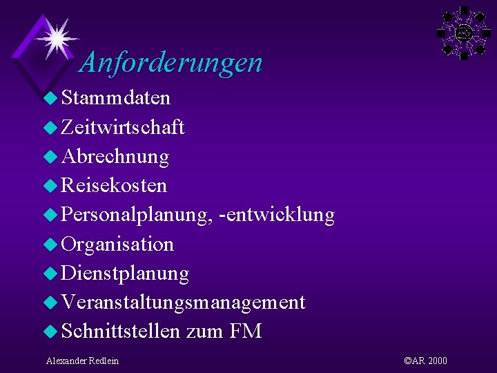 Anforderungen u Stammdaten u Zeitwirtschaft u Abrechnung u Reisekosten u Personalplanung, -entwicklung u Organisation