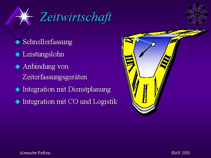 Zeitwirtschaft u Schnellerfassung u Leistungslohn u Anbindung von Zeiterfassungsgeräten u Integration mit Dienstplanung u