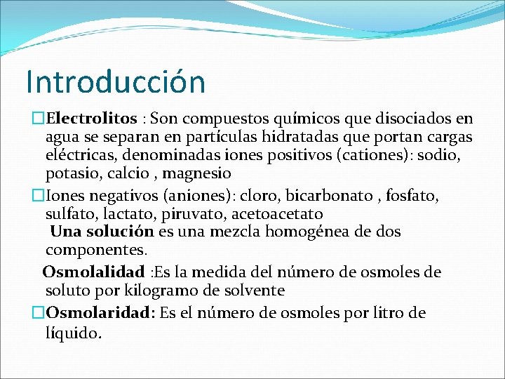 Introducción �Electrolitos : Son compuestos químicos que disociados en agua se separan en partículas