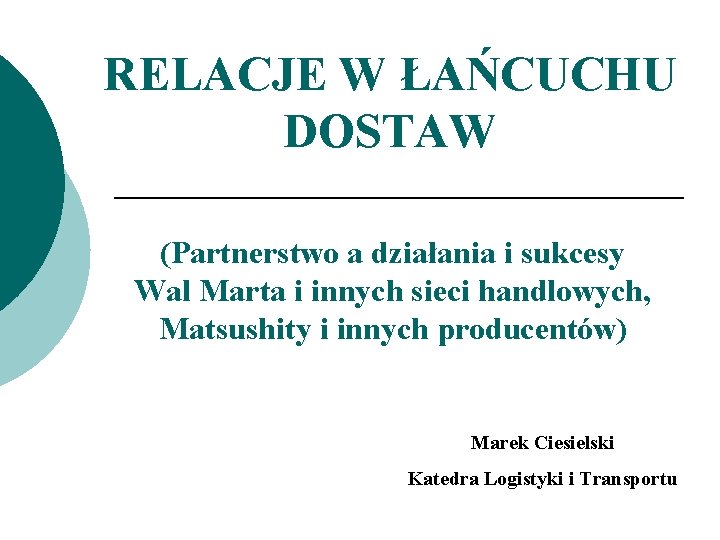 RELACJE W ŁAŃCUCHU DOSTAW (Partnerstwo a działania i sukcesy Wal Marta i innych sieci