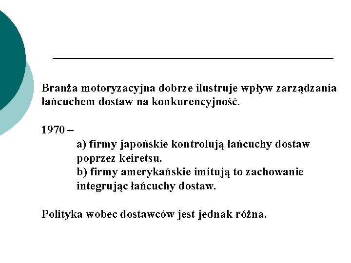 Branża motoryzacyjna dobrze ilustruje wpływ zarządzania łańcuchem dostaw na konkurencyjność. 1970 – a) firmy