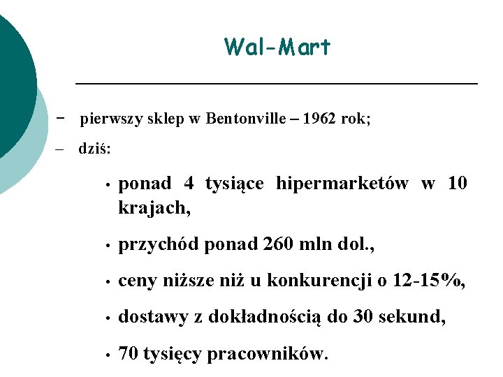 Wal-Mart – pierwszy sklep w Bentonville – 1962 rok; – dziś: • ponad 4