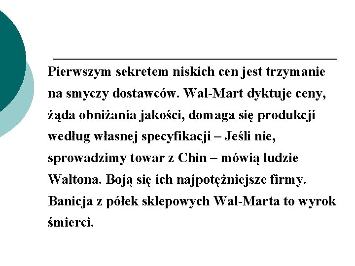 Pierwszym sekretem niskich cen jest trzymanie na smyczy dostawców. Wal-Mart dyktuje ceny, żąda obniżania