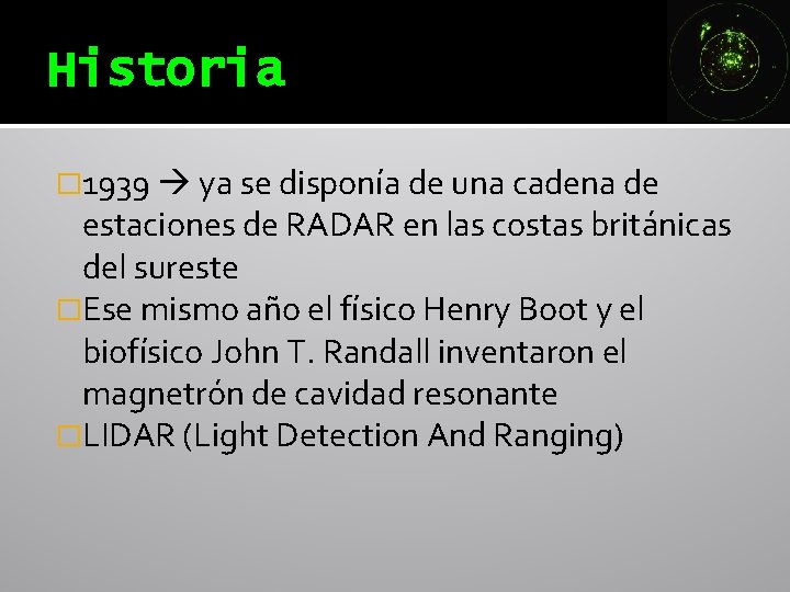 Historia � 1939 ya se disponía de una cadena de estaciones de RADAR en Historia � 1939 ya se disponía de una cadena de estaciones de RADAR en