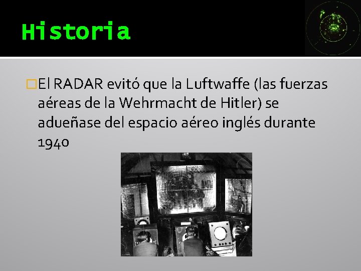 Historia �El RADAR evitó que la Luftwaffe (las fuerzas aéreas de la Wehrmacht de Historia �El RADAR evitó que la Luftwaffe (las fuerzas aéreas de la Wehrmacht de