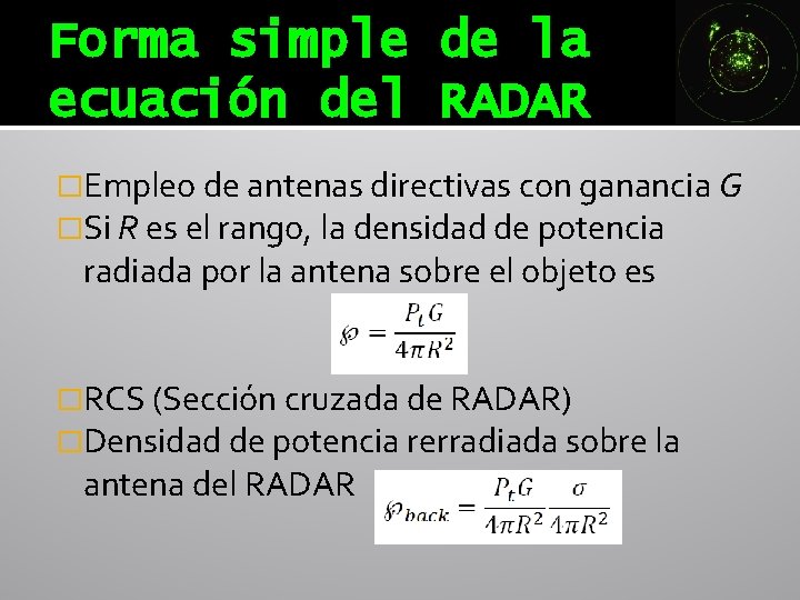 Forma simple de la ecuación del RADAR �Empleo de antenas directivas con ganancia G Forma simple de la ecuación del RADAR �Empleo de antenas directivas con ganancia G