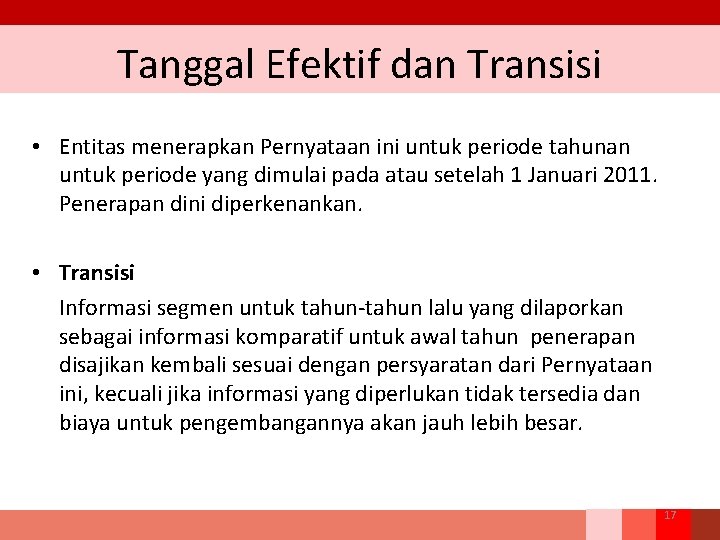 Tanggal Efektif dan Transisi • Entitas menerapkan Pernyataan ini untuk periode tahunan untuk periode Tanggal Efektif dan Transisi • Entitas menerapkan Pernyataan ini untuk periode tahunan untuk periode