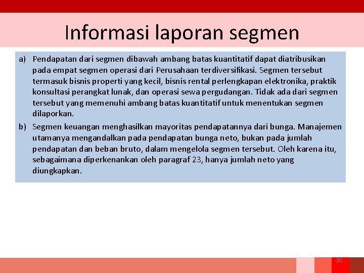 Informasi laporan segmen a) Pendapatan dari segmen dibawah ambang batas kuantitatif dapat diatribusikan pada Informasi laporan segmen a) Pendapatan dari segmen dibawah ambang batas kuantitatif dapat diatribusikan pada