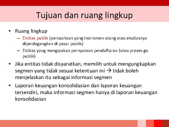 Tujuan dan ruang lingkup • Ruang lingkup – Entitas publik (perusahaan yang instrumen utang Tujuan dan ruang lingkup • Ruang lingkup – Entitas publik (perusahaan yang instrumen utang