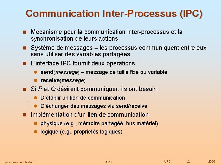 Communication Inter-Processus (IPC) n Mécanisme pour la communication inter-processus et la synchronisation de leurs