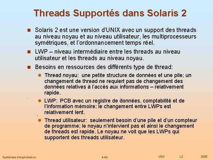 Threads Supportés dans Solaris 2 n Solaris 2 est une version d’UNIX avec un