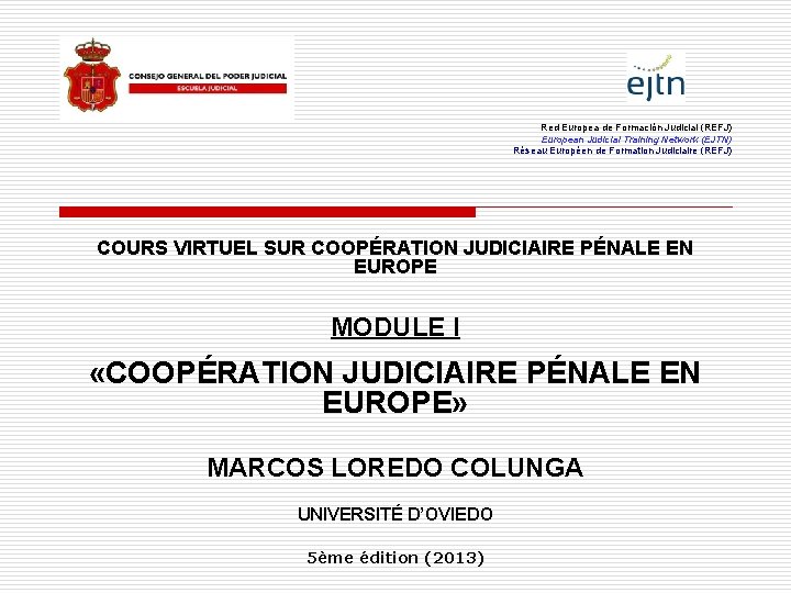 Red Europea de Formación Judicial (REFJ) European Judicial Training Network (EJTN) Réseau Européen de