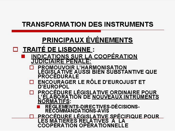 TRANSFORMATION DES INSTRUMENTS PRINCIPAUX ÉVÉNEMENTS o TRAITÉ DE LISBONNE : n INDICATIONS SUR LA