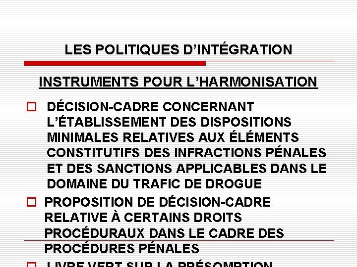 LES POLITIQUES D’INTÉGRATION INSTRUMENTS POUR L’HARMONISATION o DÉCISION-CADRE CONCERNANT L’ÉTABLISSEMENT DES DISPOSITIONS MINIMALES RELATIVES