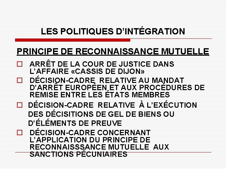 LES POLITIQUES D’INTÉGRATION PRINCIPE DE RECONNAISSANCE MUTUELLE o ARRÊT DE LA COUR DE JUSTICE