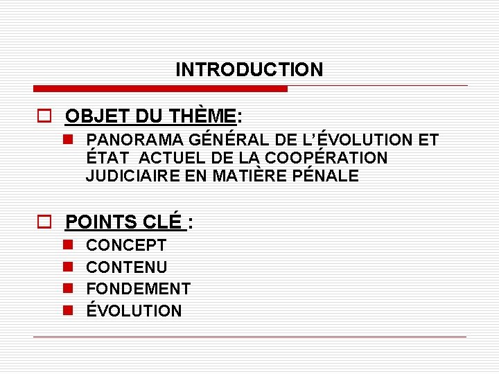 INTRODUCTION o OBJET DU THÈME: n PANORAMA GÉNÉRAL DE L’ÉVOLUTION ET ÉTAT ACTUEL DE