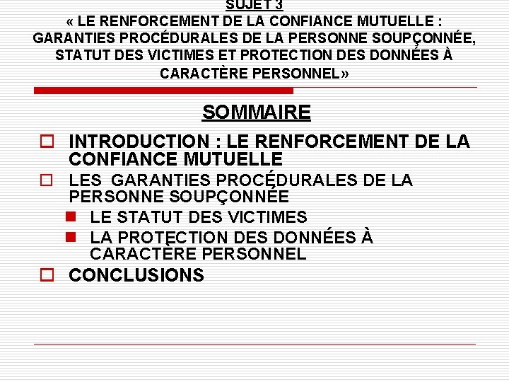 SUJET 3 « LE RENFORCEMENT DE LA CONFIANCE MUTUELLE : GARANTIES PROCÉDURALES DE LA