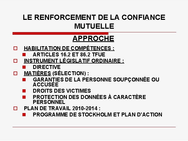 LE RENFORCEMENT DE LA CONFIANCE MUTUELLE APPROCHE o HABILITATION DE COMPÉTENCES : n ARTICLES