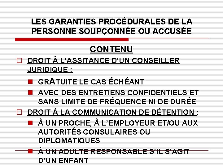 LES GARANTIES PROCÉDURALES DE LA PERSONNE SOUPÇONNÉE OU ACCUSÉE CONTENU o DROIT À L’ASSITANCE