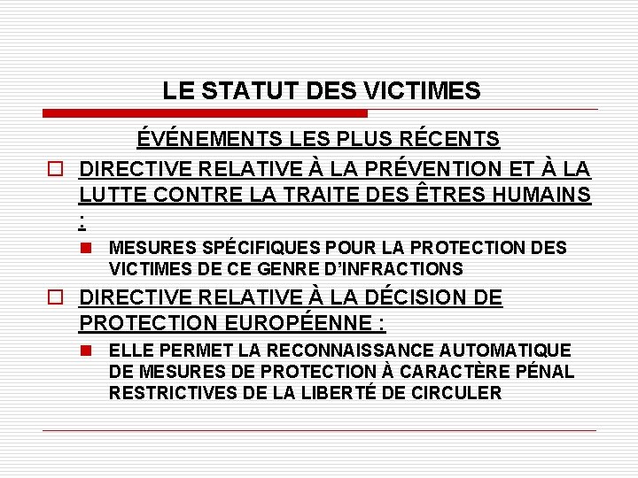 LE STATUT DES VICTIMES ÉVÉNEMENTS LES PLUS RÉCENTS o DIRECTIVE RELATIVE À LA PRÉVENTION