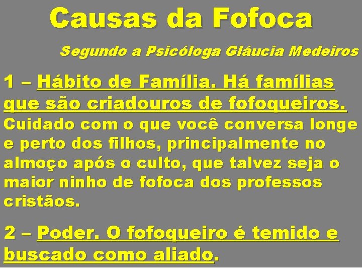 Causas da Fofoca Segundo a Psicóloga Gláucia Medeiros 1 – Hábito de Família. Há