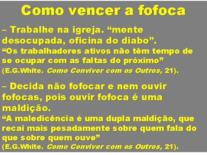 Como vencer a fofoca – Trabalhe na igreja. “mente desocupada, oficina do diabo”. “Os