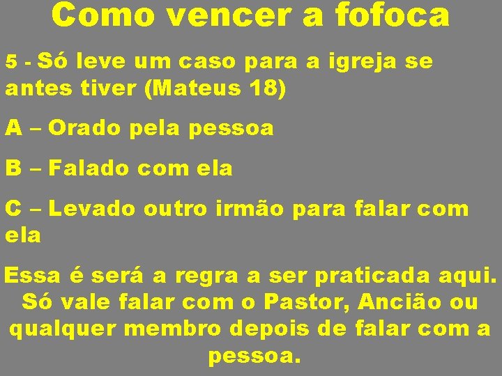 Como vencer a fofoca 5 - Só leve um caso para a igreja se